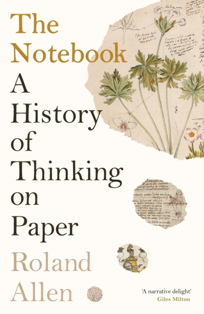 ‘The Notebook: a history of thinking on paper’ by Roland Allen