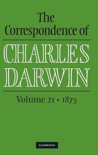 ‘The Correspondence of Charles Darwin, volume 21 • 1873’