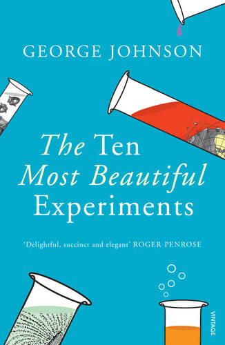 ‘The Ten Most Beautiful Experiments’ by George Johnson