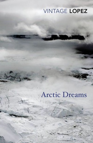 ‘Arctic Dreams’ by Barry Lopez