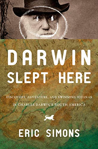 Book review: ‘Darwin Slept Here: Discovery, adventure, and swimming iguana's in Charles Darwin's South America’ by Eric Simons